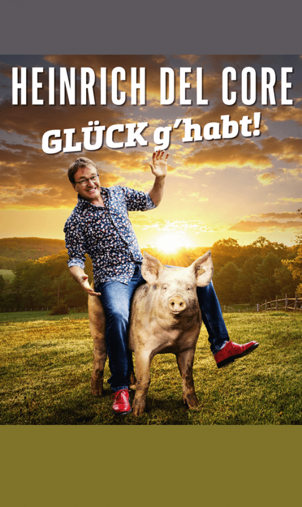 Plakat-Motiv 'GLÜCK g’habt! – Heinrich Del Core'